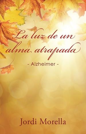La luz de un alma atrapada | 9788491125723 | Morella, Jordi | Librería Castillón - Comprar libros online Aragón, Barbastro
