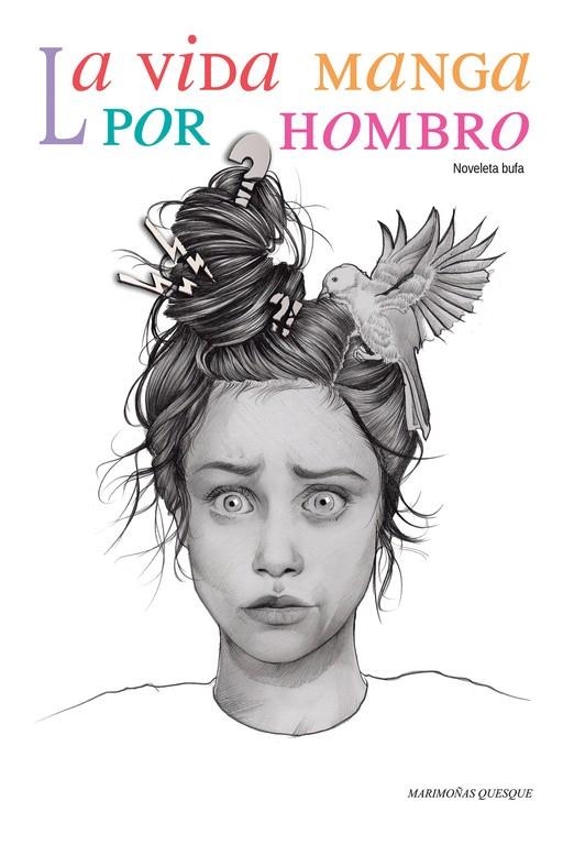 La vida manga por hombro | 9788491125273 | Quesque, Marimoñas | Librería Castillón - Comprar libros online Aragón, Barbastro