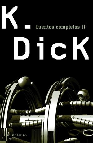 CUENTOS COMPLETOS II PHILIP K. DICK | 9788445075807 | DICK, PHILIP K. | Librería Castillón - Comprar libros online Aragón, Barbastro