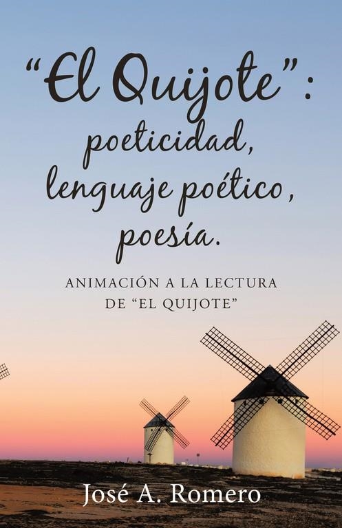 El quijote: poeticidad, lenguaje poético, poesía | 9788491125792 | Romero, José A. | Librería Castillón - Comprar libros online Aragón, Barbastro