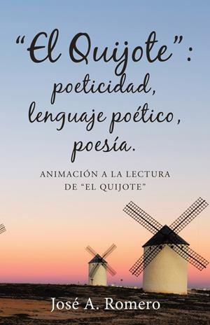 El quijote: poeticidad, lenguaje poético, poesía | 9788491125792 | Romero, José A. | Librería Castillón - Comprar libros online Aragón, Barbastro