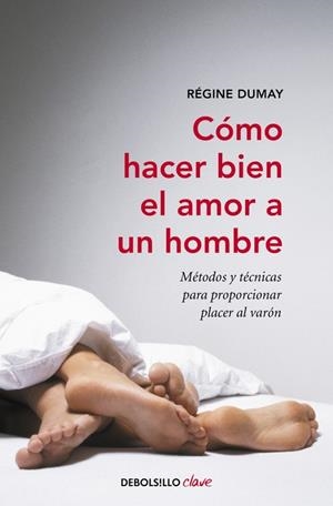 Cómo hacer bien el amor a un hombre | 9788499891637 | Régine Dumay | Librería Castillón - Comprar libros online Aragón, Barbastro