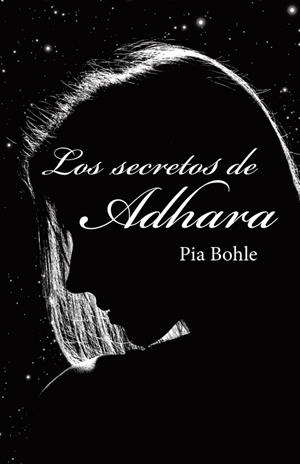 Los secretos de Adhara | 9788491125945 | Bohle, Pia | Librería Castillón - Comprar libros online Aragón, Barbastro