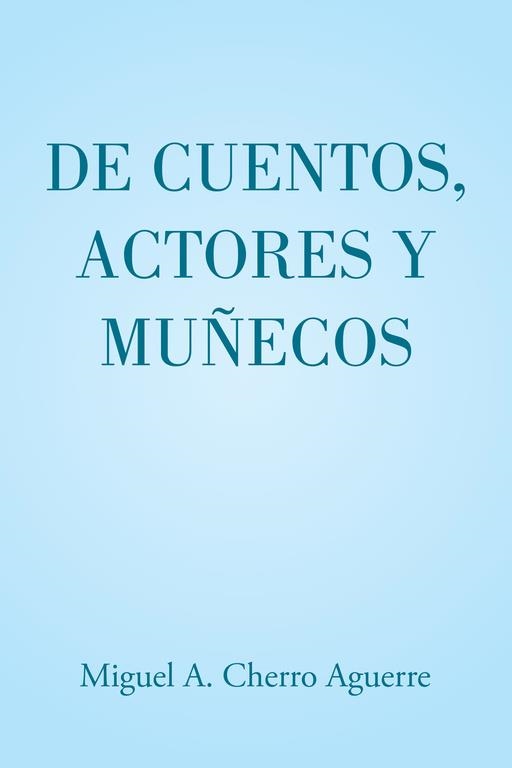 De cuentos, actores y muñecos | 9788491126348 | Cherro Aguerre, Miguel A. | Librería Castillón - Comprar libros online Aragón, Barbastro