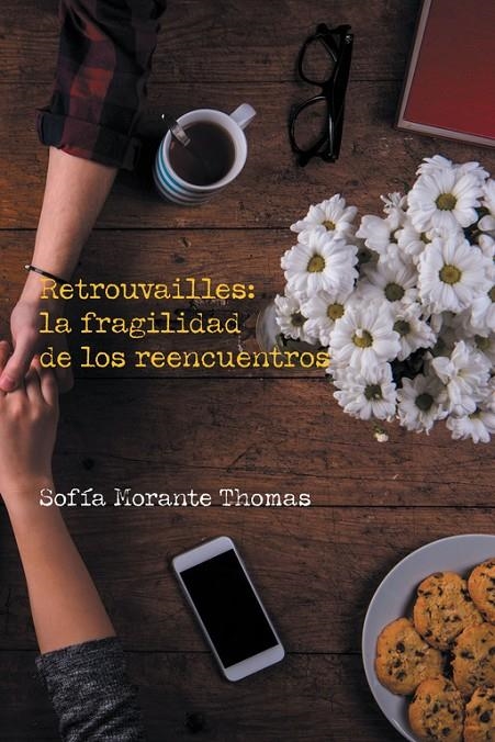 Retrouvailles: la fragilidad de los reencuentros | 9788491126386 | Morante Thomas, Sofía | Librería Castillón - Comprar libros online Aragón, Barbastro