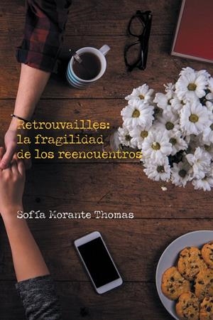 Retrouvailles: la fragilidad de los reencuentros | 9788491126386 | Morante Thomas, Sofía | Librería Castillón - Comprar libros online Aragón, Barbastro
