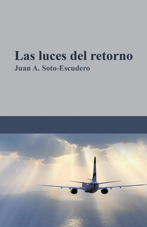 Las luces del retorno | 9788491126492 | Soto-Escudero, Juan A. | Librería Castillón - Comprar libros online Aragón, Barbastro