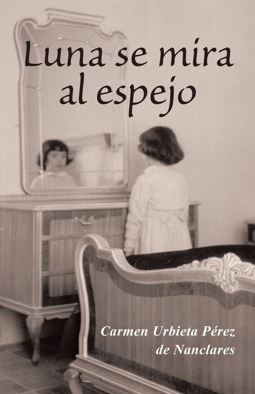 Luna se mira al espejo | 9788491126485 | Urbieta Pérez de Nanclares, Carmen | Librería Castillón - Comprar libros online Aragón, Barbastro