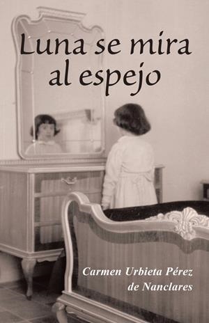 Luna se mira al espejo | 9788491126485 | Urbieta Pérez de Nanclares, Carmen | Librería Castillón - Comprar libros online Aragón, Barbastro