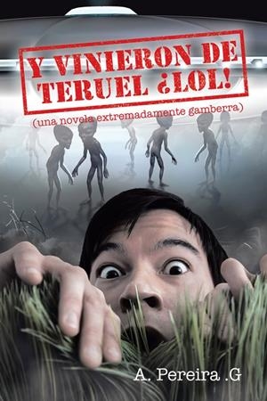 Y vinieron de Teruel ¡LOL! | 9788491126935 | Pereira G., A. | Librería Castillón - Comprar libros online Aragón, Barbastro