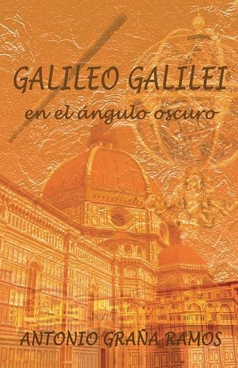 Galileo Galilei en el ángulo oscuro | 9788491127161 | Graña, Antonio | Librería Castillón - Comprar libros online Aragón, Barbastro