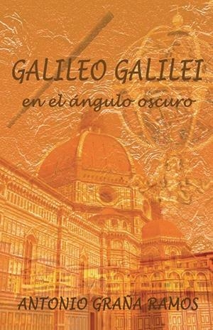 Galileo Galilei en el ángulo oscuro | 9788491127161 | Graña, Antonio | Librería Castillón - Comprar libros online Aragón, Barbastro