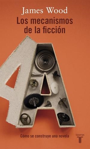 Los mecanismos de la ficción | 9788430618163 | James Wood | Librería Castillón - Comprar libros online Aragón, Barbastro