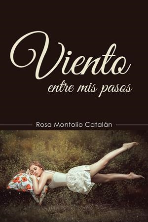 Viento entre mis pasos | 9788491127383 | Montolío Catalán, Rosa | Librería Castillón - Comprar libros online Aragón, Barbastro