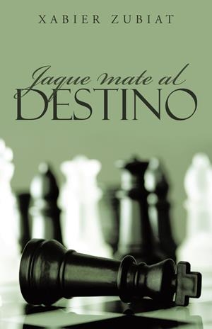 Jaque mate al destino | 9788491126249 | Zubiat, Xabier | Librería Castillón - Comprar libros online Aragón, Barbastro