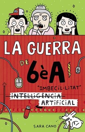 (Intel·ligència) Imbecil·litat artificial (Sèrie La guerra de 6èA 3) | 9788420485140 | Cano Fernández, Sara | Librería Castillón - Comprar libros online Aragón, Barbastro