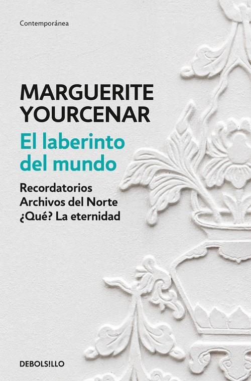 El laberinto del mundo | 9788466337304 | Marguerite Yourcenar | Librería Castillón - Comprar libros online Aragón, Barbastro
