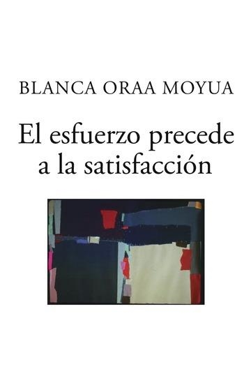 El esfuerzo precede a la satisfacción | 9788491127031 | ORAA MOYUA, BLANCA | Librería Castillón - Comprar libros online Aragón, Barbastro