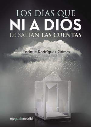 Los días que ni a Dios le salían las cuentas | 9788491128571 | Rodríguez Gómez, Enrique | Librería Castillón - Comprar libros online Aragón, Barbastro
