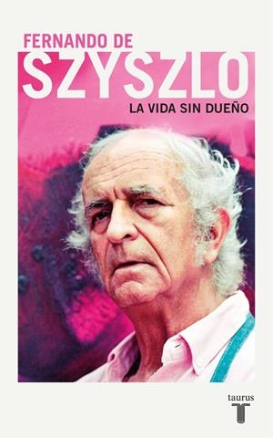 La vida sin dueño | 9788430618804 | De Szyszlo, Fernando | Librería Castillón - Comprar libros online Aragón, Barbastro