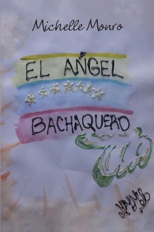 El ángel bachaquero | 9788491127499 | Monro, Michelle | Librería Castillón - Comprar libros online Aragón, Barbastro