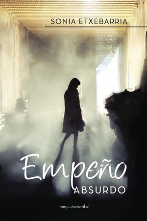 Empeño absurdo | 9788491127741 | Etxebarria, Sonia | Librería Castillón - Comprar libros online Aragón, Barbastro