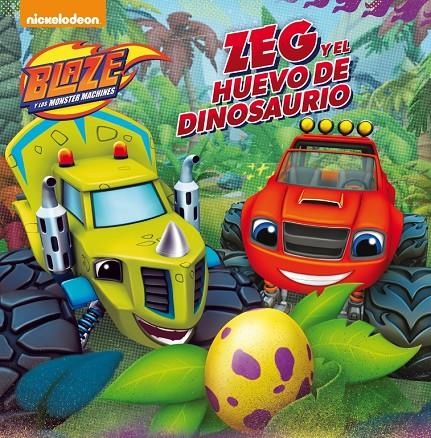 Zeg y el huevo de dinosaurio (Un cuento de Blaze y los Monster Machines) | 9788448847432 | Nickelodeon, | Librería Castillón - Comprar libros online Aragón, Barbastro