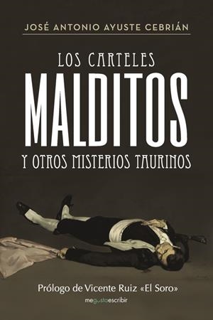 Los carteles malditos y otros misterios taurinos | 9788491128496 | Ayuste Cebrián, José Antonio | Librería Castillón - Comprar libros online Aragón, Barbastro