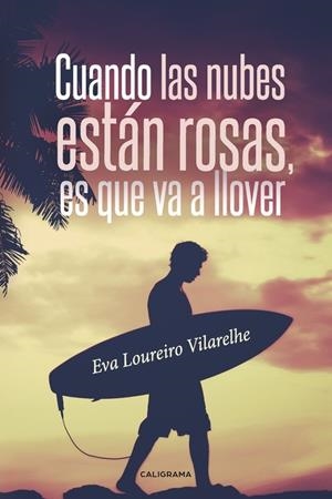 Cuando las nubes están rosas, es que va a llover | 9788491127765 | Loureiro Vilarelhe, Eva | Librería Castillón - Comprar libros online Aragón, Barbastro