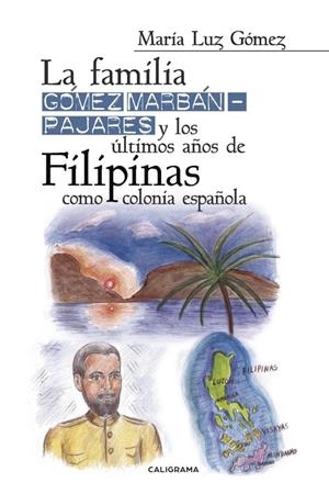 La familia Gómez Marbán-Pajares y los últimos años de Filipinas como colonia esp | 9788491127819 | Gómez, María Luz | Librería Castillón - Comprar libros online Aragón, Barbastro