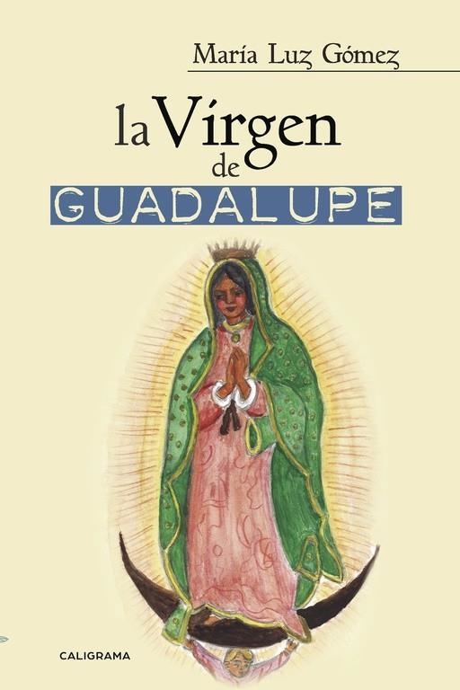 La Virgen de Guadalupe | 9788491128052 | Gómez, María Luz | Librería Castillón - Comprar libros online Aragón, Barbastro