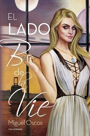 El Lado B de la Vie | 9788491127888 | Oscos, Miguel | Librería Castillón - Comprar libros online Aragón, Barbastro