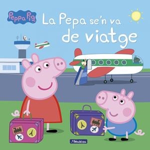 La Pepa se'n va de viatge (Un conte de La Porqueta Pepa) | 9788448848408 | Varios autores, | Librería Castillón - Comprar libros online Aragón, Barbastro