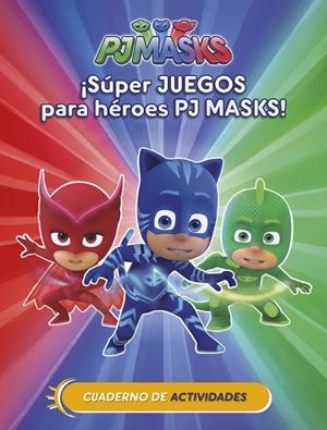 ¡Súper juegos para héroes PJ Masks! (Cuad. Actividades) (PJ Masks. Actividades) | 9788437201658 | Varios autores, | Librería Castillón - Comprar libros online Aragón, Barbastro