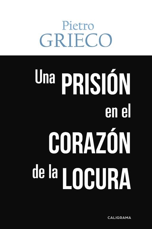 Una prisión en el corazón de la locura | 9788491127529 | Grieco, Pietro | Librería Castillón - Comprar libros online Aragón, Barbastro