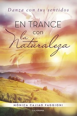 En trance con la naturaleza | 9788491128427 | Cajiao Faggioni, Mónica | Librería Castillón - Comprar libros online Aragón, Barbastro