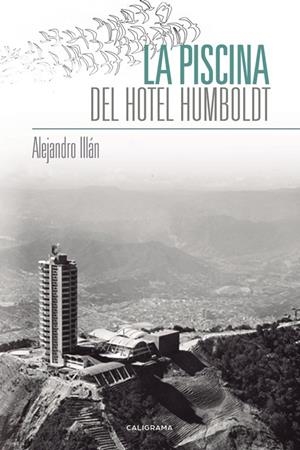 La piscina del Hotel Humboldt | 9788491128083 | Illán, Alejandro | Librería Castillón - Comprar libros online Aragón, Barbastro