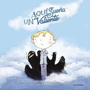 Aquí sueña un valiente | 9788491128106 | Cagigas, Martha Mari | Librería Castillón - Comprar libros online Aragón, Barbastro