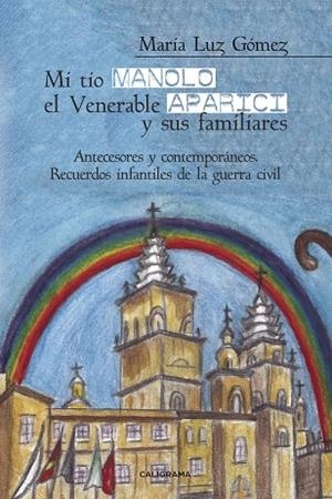 Mi tío Manolo, el Venerable Aparici y sus familiares | 9788417120559 | Gómez, María Luz | Librería Castillón - Comprar libros online Aragón, Barbastro