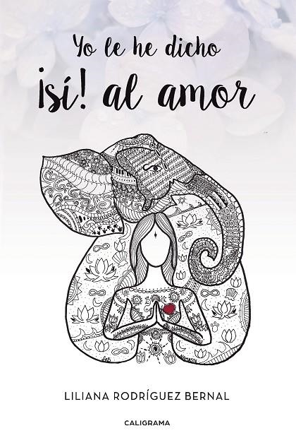 Yo le he dicho ¡sí! al amor | 9788417120122 | Rodríguez Bernal, Liliana | Librería Castillón - Comprar libros online Aragón, Barbastro
