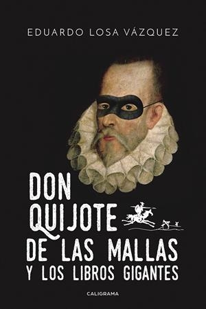 Don Quijote de las mallas y los libros gigantes | 9788417120658 | Losa Vázquez, Eduardo | Librería Castillón - Comprar libros online Aragón, Barbastro