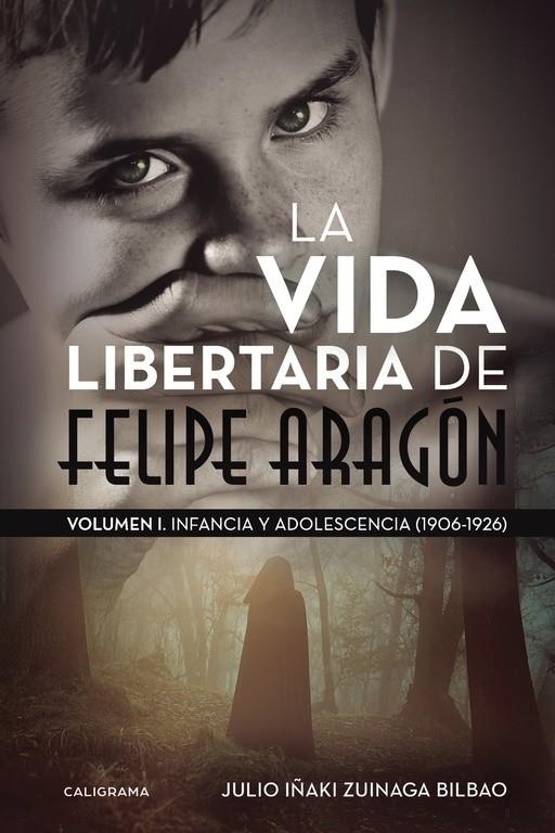 La vida libertaria de Felipe Aragón | 9788417120023 | Zuinaga Bilbao, Julio Iñaki | Librería Castillón - Comprar libros online Aragón, Barbastro
