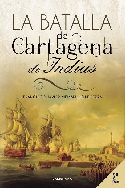 La Batalla de Cartagena de Indias | 9788417120344 | Membrillo Becerra, Francisco Javier | Librería Castillón - Comprar libros online Aragón, Barbastro