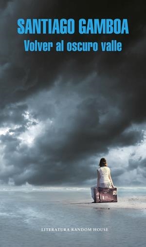 Volver al oscuro valle (Mapa de las lenguas) | 9788439733898 | Santiago Gamboa | Librería Castillón - Comprar libros online Aragón, Barbastro