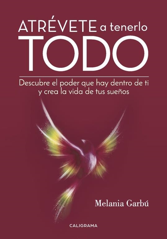 Atrévete a tenerlo todo | 9788417120634 | Garbú, Melania | Librería Castillón - Comprar libros online Aragón, Barbastro