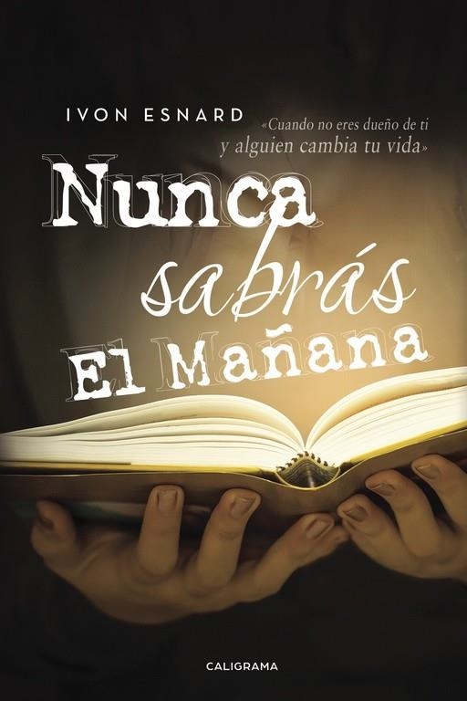 Nunca sabrás el mañana | 9788417120191 | Esnard, Ivon | Librería Castillón - Comprar libros online Aragón, Barbastro