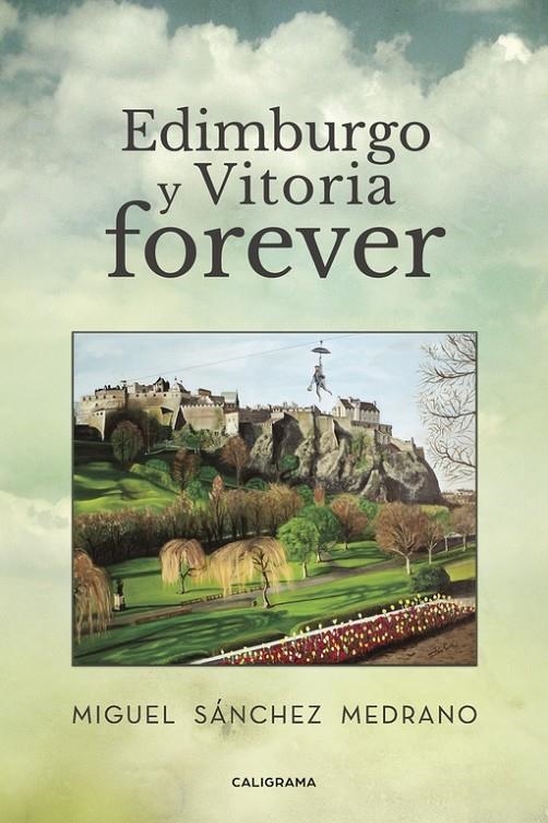Edimburgo y Vitoria forever | 9788417234041 | Sánchez Medrano, Miguel | Librería Castillón - Comprar libros online Aragón, Barbastro