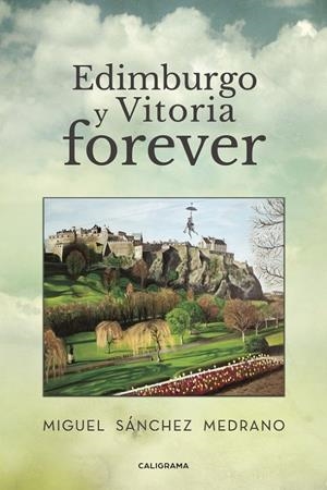 Edimburgo y Vitoria forever | 9788417234041 | Sánchez Medrano, Miguel | Librería Castillón - Comprar libros online Aragón, Barbastro
