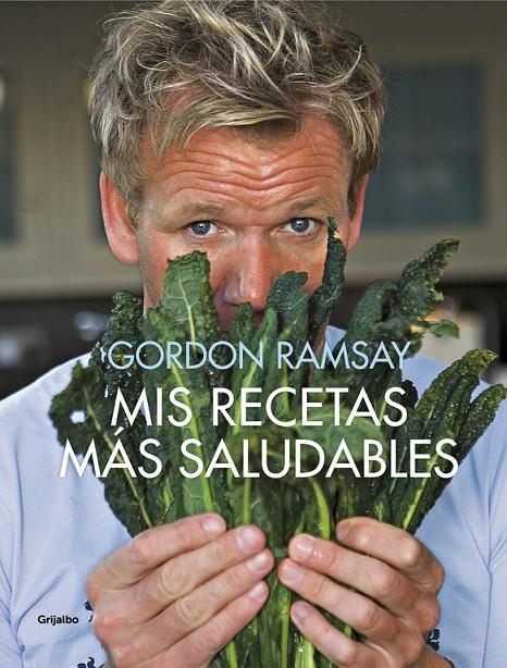 Mis recetas más saludables | 9788416895335 | Gordon Ramsay | Librería Castillón - Comprar libros online Aragón, Barbastro