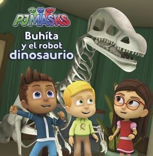 Buhíta y el robot dinosaurio (Un cuento de PJ Masks) | 9788448848750 | Varios autores, | Librería Castillón - Comprar libros online Aragón, Barbastro